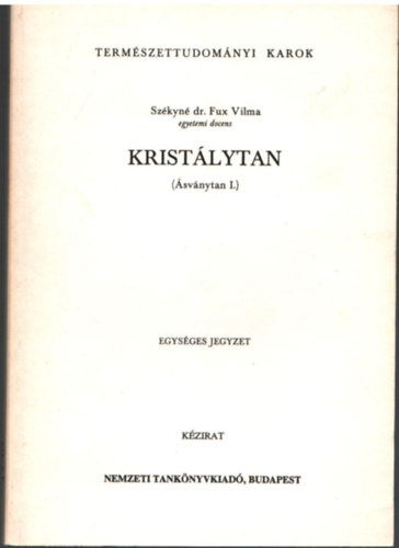Székyné Dr. Fux Vilma - Kristálytan ( Ásványtan I. )