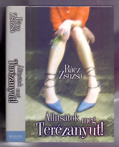 R�cz Zsuzsa - �ll�ts�tok meg Ter�zanyut!