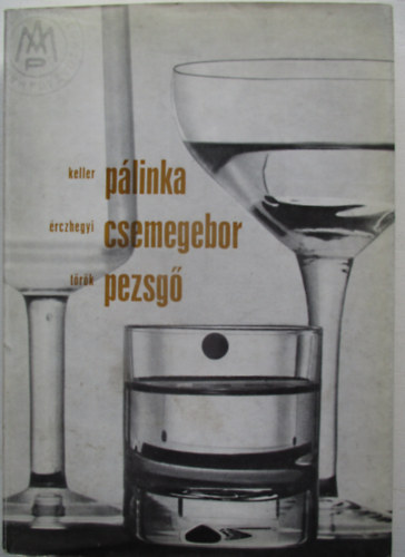 Keller-Érczhegyi-Török - Pálinka, csemegebor, pezsgő