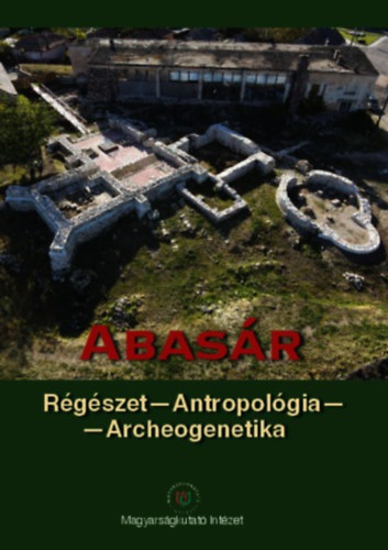 Dr. Horv�th Cipri�n  (szerk.) - Abas�r: R�g�szet - Antropol�gia - Archeogenetika