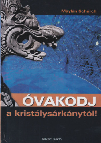 Maylan Schurch - Óvakodj a kristálysárkánytól!