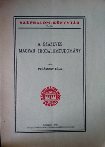 Pukánszky Béla - A százéves magyar irodalomtudomány
