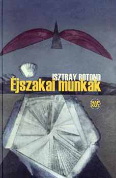 Isztray Botond - �jszakai munk�k