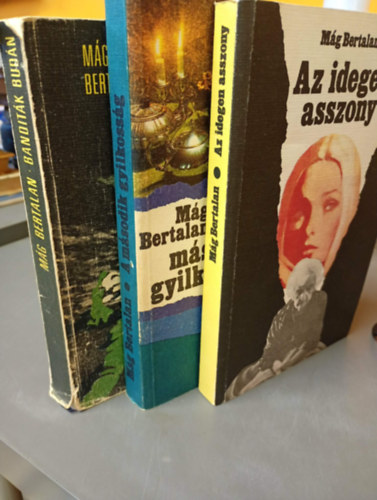 M�g Bertalan - 3 db. M�g Bertalan k�tet: Az idegen asszony + A m�sodik gyilkoss�g + Bandit�k Bud�n