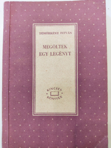 Tmrkny Istvn - Megltek egy legnyt