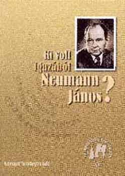 Kovcs Gyz  (szerk.) - Ki volt igazbl Neumann Jnos? - 53375