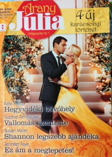 Kate Hardy, Susan Meier Jennifer Faye - Sophie Pembroke - Karcsonyi Arany Jlia 54. - Hegyvidki bvhely, Valloms szenteste, Shanon legszebb ajndka, Ez m a meglepets!