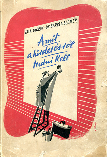 Zala György-dr. Barcza Elemér - Amit a hirdetésről tudni kell