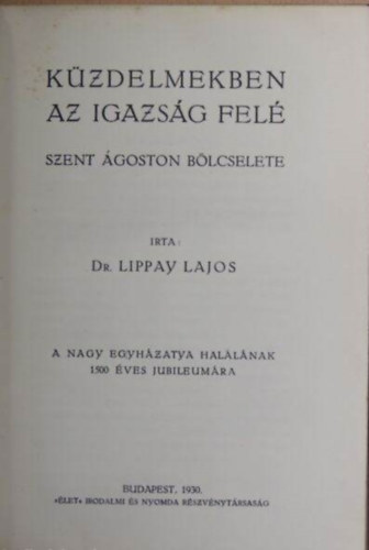 Dr. Lippay Lajos - Kzdelmekben az igazsg fel - Szent goston blcselete