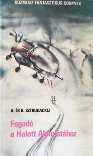 Arkagyij Sztrugackij Borisz Sztrugackij - Fogad a Halott Alpinisthoz