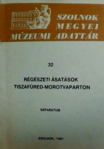 Laszlovszky József - Régészeti ásatások Tiszafüred-Morotvaparton SEPARTUM - Árpád-kori és későközépkori objektumok
