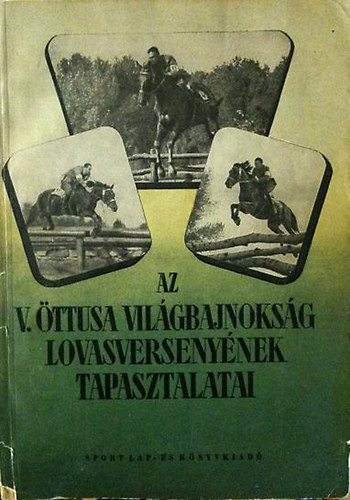 Tth Bla - Az V. ttusa Vilgbajnoksg lovasversenynek tapasztalatai