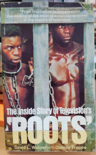 Wolper, D.L.-Troupe, Q. - The Inside story of television's "Roots"