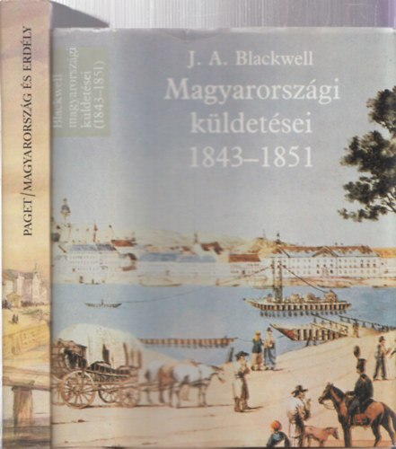 2 db Magyarorszgrl szl knyv: Magyarorszg s Erdly + J. A. Blackwell magyarorszgi kldetsei 1843-1851