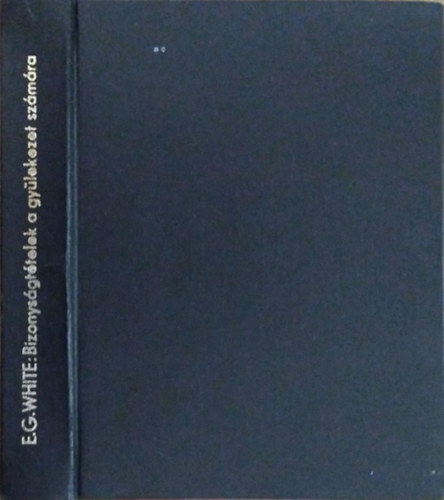 E. G. White - Bizonys�gt�telek a gy�lekezet sz�m�ra - IX. k�tet