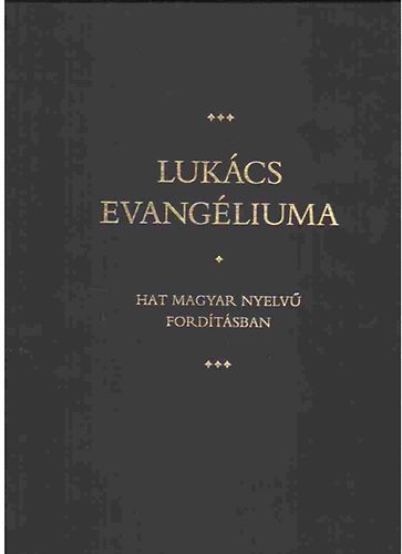 Szent István-Társulat - Lukács evangéliuma (hat magyar nyelvű fordításban)
