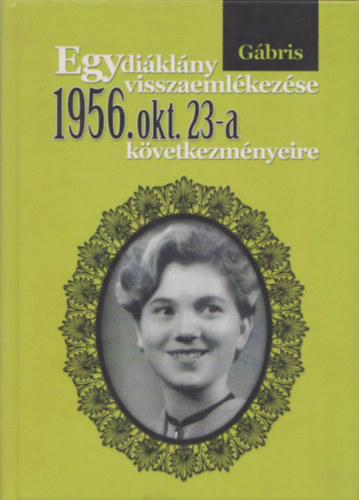 Egy diáklány visszaemlékezése 1956.okt.23-a következményeire