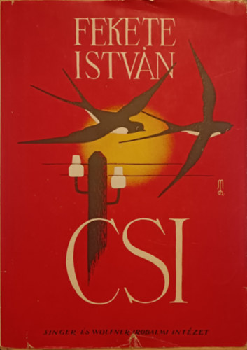 Fekete Istv�n - Csi (m�sodik kiad�s) - T�rt�netek �llatokr�l �s emberekr�l