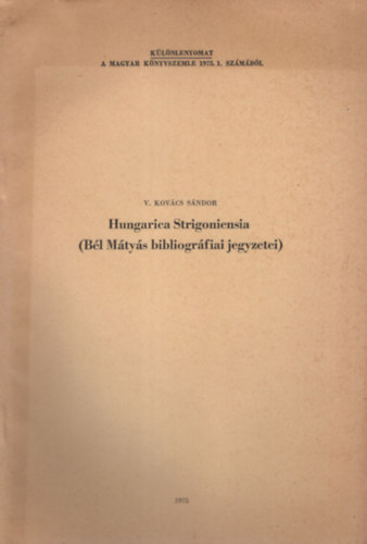 V. Kovcs Sndor - Hungarica Strigoniensia ( Bl Mtys bibliogrfiai jegyzetei )  - Klnlenyomat