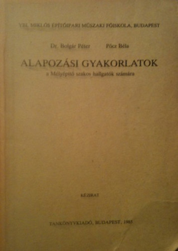 Dr. Pcz Bla Bolgr Pter - Alapozsi gyakorlatok - A Mlypt szakos hallgatk szmra kzirat