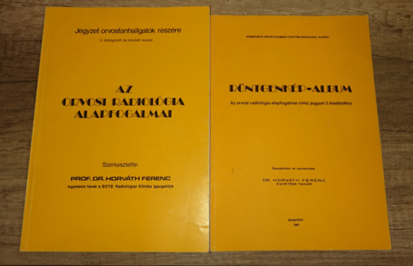 Dr. Horv�th Ferenc  (szerk.) - 2 radiol�giai tank�nyv: Az orvosi radiol�gia alapfogalmai, R�ntgenk�p-album