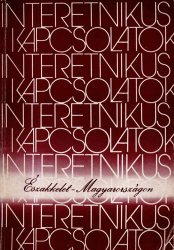 Kunt-Szabadfalvi-Viga (szerk.) - Interetnikus kapcsolatok Északkelet-Magyarországon