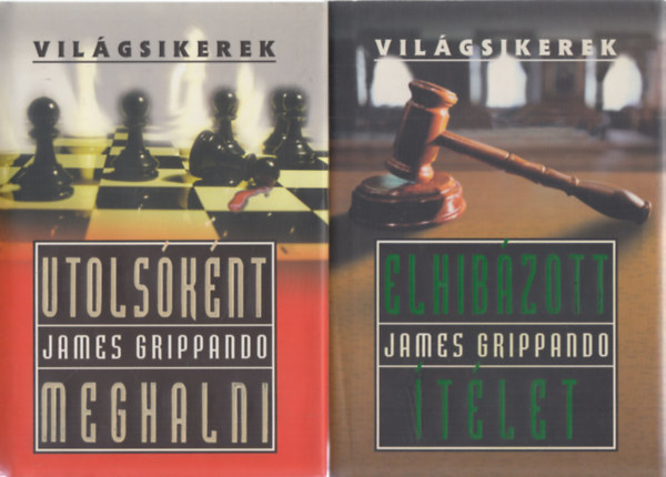 James Grippando - 2 db. Vil�gsikerek (Utols�k�nt meghalni + Elhib�zott �t�let)