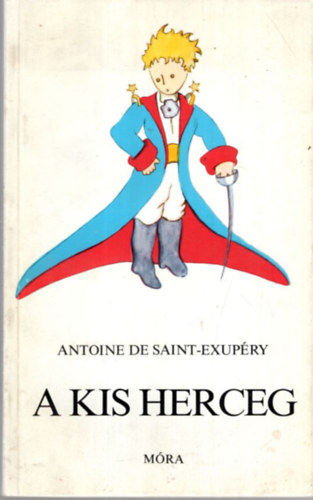 Antoine de Saint-Exupry - A kis herceg