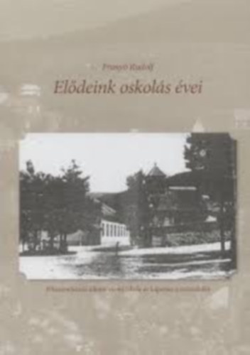 Franyó Rudolf - Elődeink oskolás évei