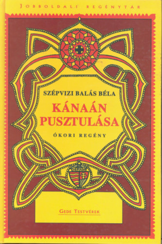 Sz�pvizi Bal�s B�la - K�na�n pusztul�sa - �kori reg�ny, 1.-2. k�tet