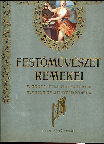 Pesti Napl - A festmvszet remekei (A Szpmvszeti Mzeum klasszikus gyjtem...)