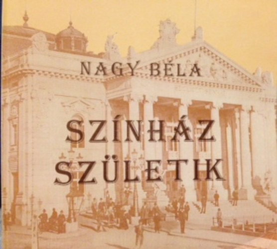 Nagy B�la - Sz�nh�z sz�letik
