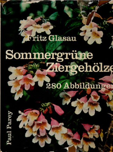 Paul Parey, Fritz Glasau - Sommergrne Ziergehlze 280 Abbildungern