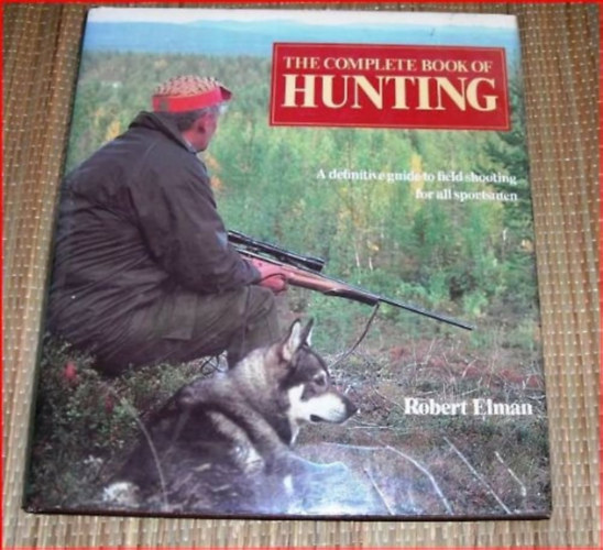 Robert Elman - Complete book of hunting - Vadszat - tmutat a tereplvszethez