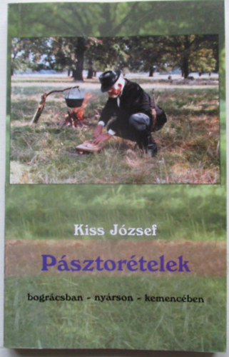 Kiss Jzsef - Psztortelek - bogrcsban, nyrson, kemencben