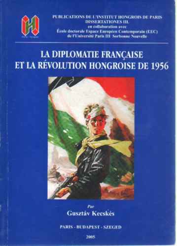 Kecsk�s Guszt�v - La diplomatie Francaise et la r�volution Hongroise de 1956