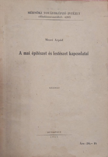 Mezei Árpád - A mai építészet és festészet kapcsolatai (kézirat)