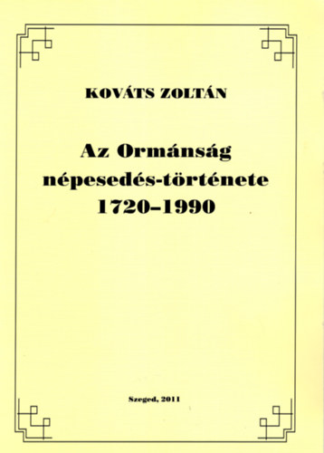 Libri Antikvár Könyv: Az Ormánság népesedés-története 1720-1990 (Dr. Kováts  Zoltán) - 2011, 8800Ft