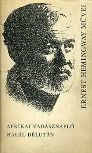 Ernest Hemingway - Afrikai vadsznapl - Hall dlutn (Ernest Hemingway mvei 4.)