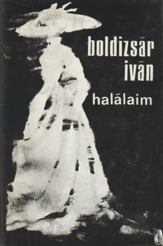 Boldizsár Iván - Halálaim