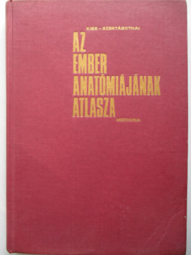 Dr. Kiss Ferenc; Dr. Szent�gothai J�nos - Az ember anat�mi�j�nak atlasza III. - Idegtan, �rtan, �rz�kszervek