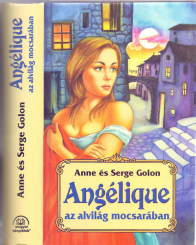 Anne �s Serge Golon - Ang�lique az alvil�g mocsar�ban (Ang�lique 2.)