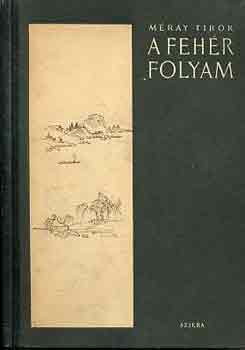 Méray Tibor - A fehér folyam