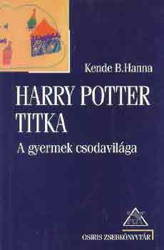 Kende B. Hanna - Harry Potter titka (A gyermek csodavilga)