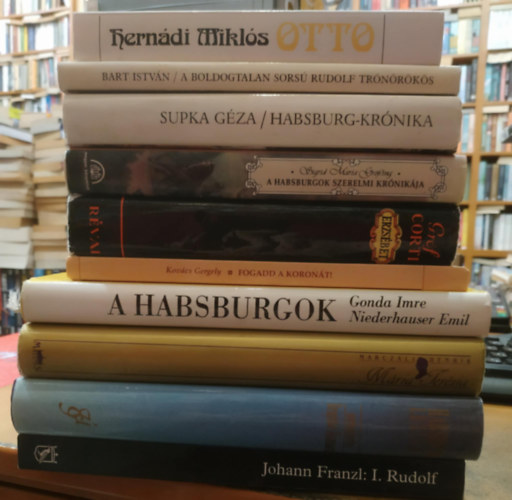 Hernádi Miklós, Sigrid-Maria Grössing, Supka Géza, Gróf Corti Egon Cäsar, Kovács Gergely, Bart István, Johann Franzl, Marczali Henrik - 10 db Osztrák történelem: I. Rudolf (Az első Habsburg a német trónon); Habsburg lexikon; Mária Terézia; A Habsburgok; Erzsébet; Fogadd a koronát! (Károly magyar király hitvalló élete); A boldogtalan sorsú Rudolf trónörökös