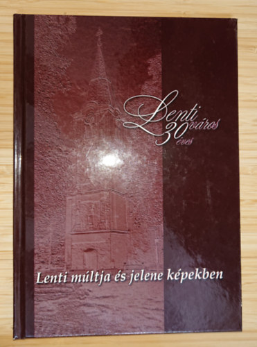 Lenti város 30 éves - Lenti múltja és jelene képekben