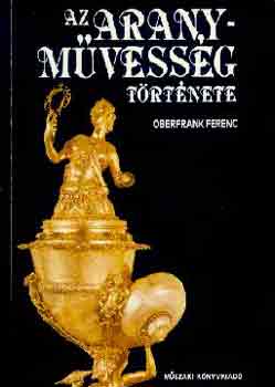 Dr. Oberfrank Ferenc - Az aranym�vess�g t�rt�nete