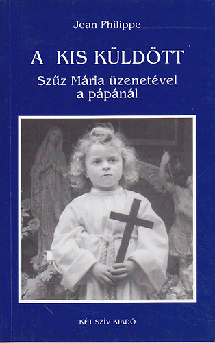 Jean Philippe - A kis k�ld�tt