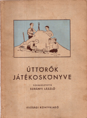 Surányi László - Úttörők játékoskönyve
