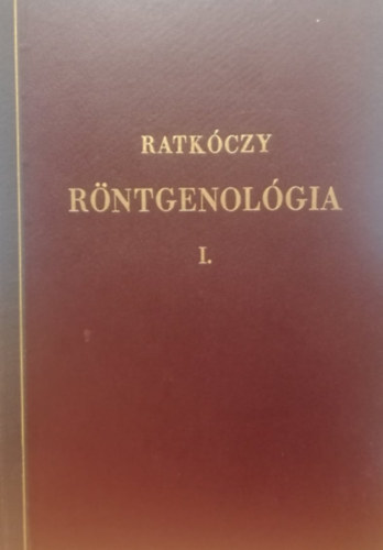 Dr.Ratkóczy Nándor - Röntgenológia I-II.